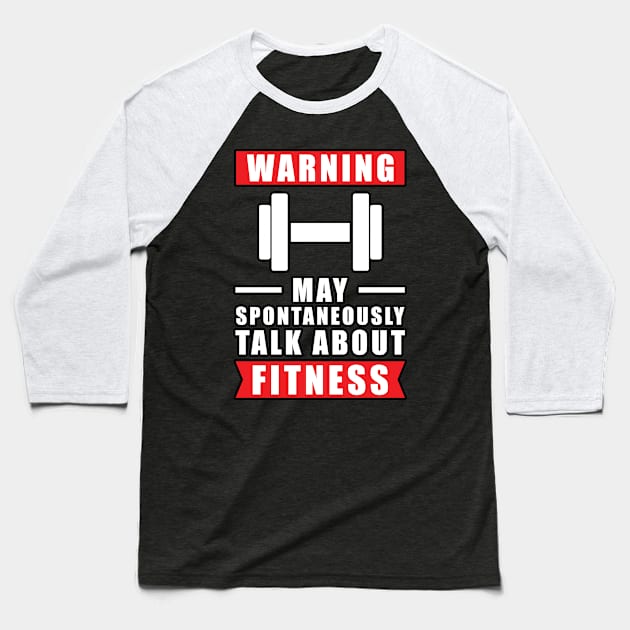 Warning May Spontaneously Talk About Fitness Baseball T-Shirt by DesignWood-Sport